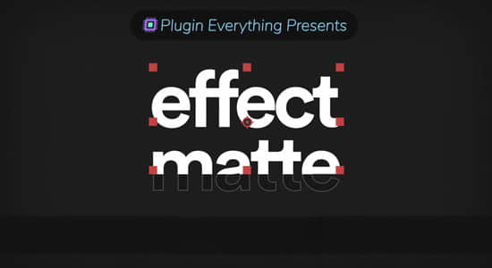 AE插件-蒙板遮罩底栏文字特效 Effect Matte v1.3.6 Win/Mac